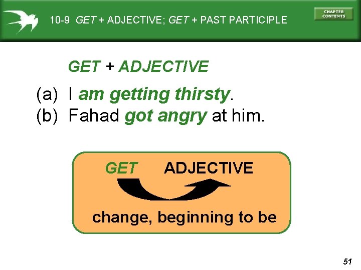 10 -9 GET + ADJECTIVE; GET + PAST PARTICIPLE GET + ADJECTIVE (a) I