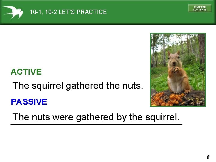 10 -1, 10 -2 LET’S PRACTICE ACTIVE The squirrel gathered the nuts. PASSIVE The