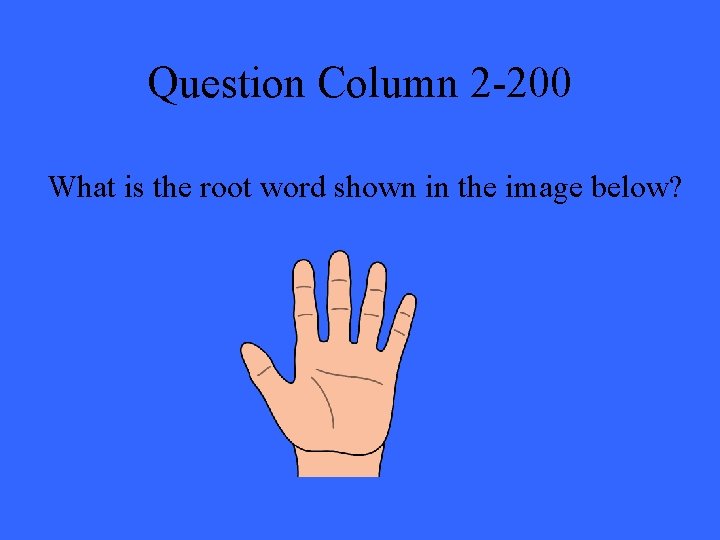 Question Column 2 -200 What is the root word shown in the image below?