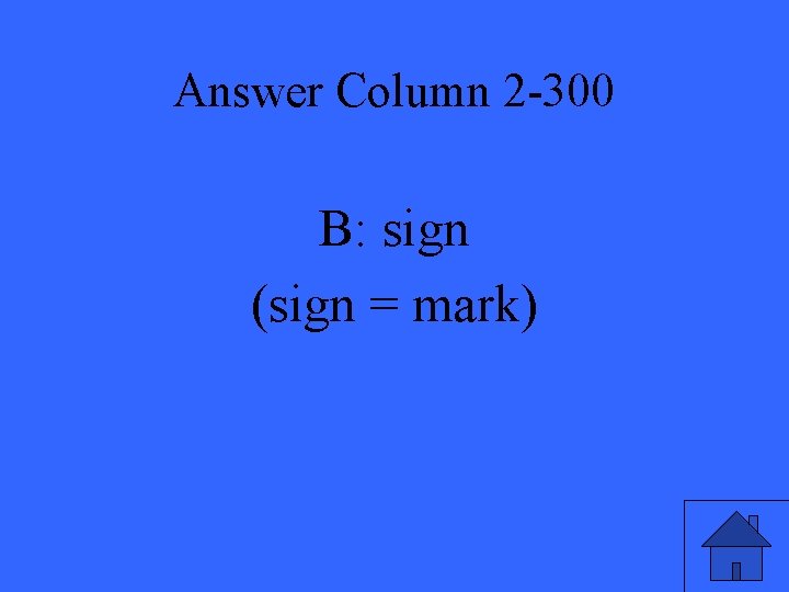 Answer Column 2 -300 B: sign (sign = mark) 