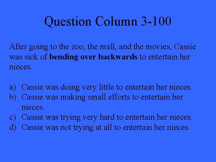 Question Column 3 -100 After going to the zoo, the mall, and the movies,