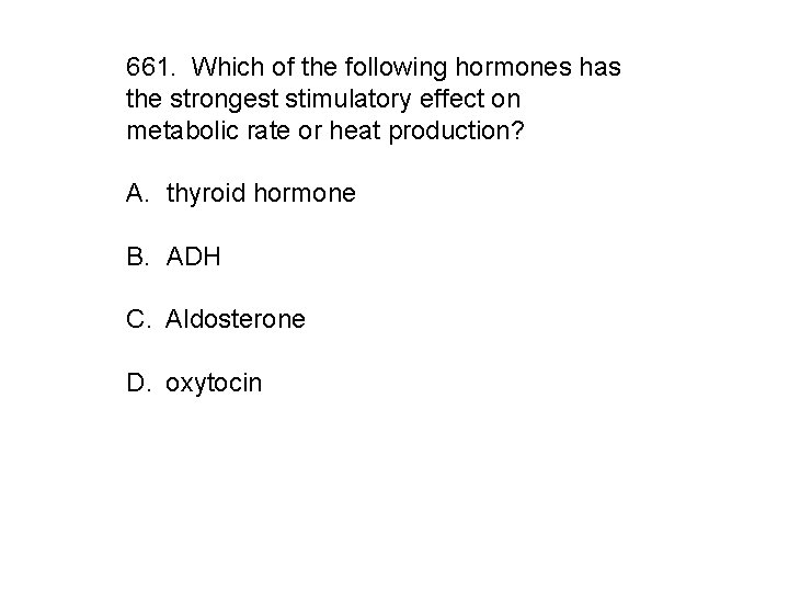 661. Which of the following hormones has the strongest stimulatory effect on metabolic rate