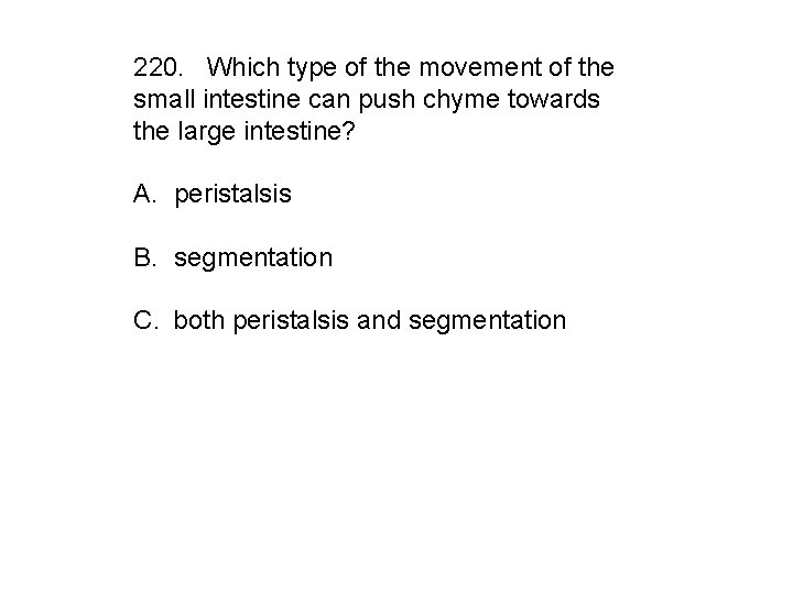 220. Which type of the movement of the small intestine can push chyme towards