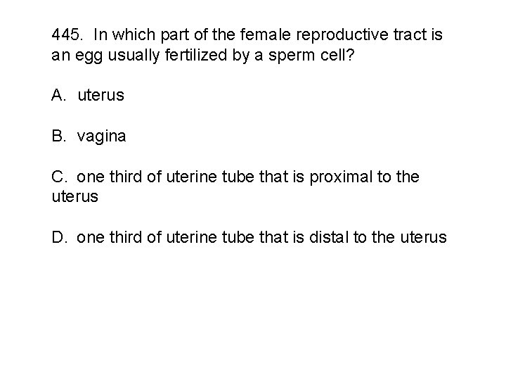 445. In which part of the female reproductive tract is an egg usually fertilized