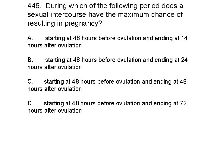 446. During which of the following period does a sexual intercourse have the maximum