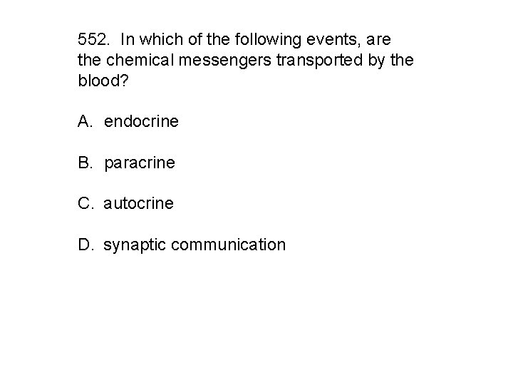552. In which of the following events, are the chemical messengers transported by the