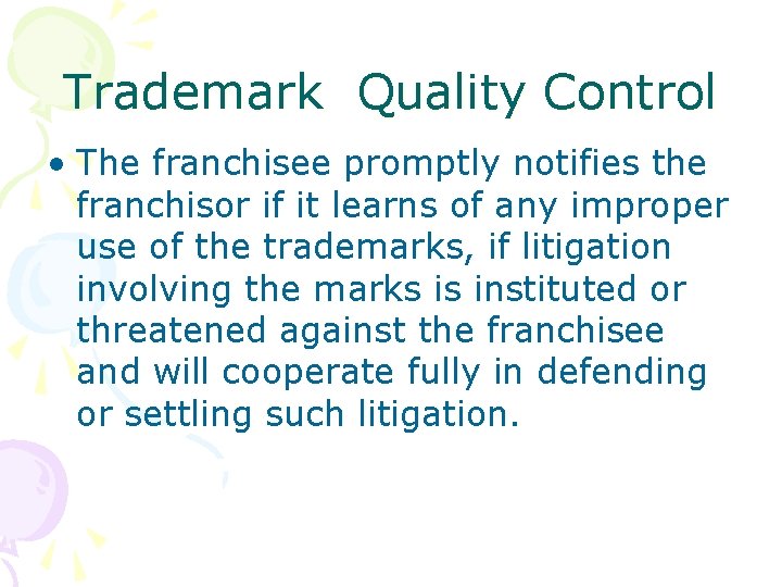 Trademark Quality Control • The franchisee promptly notifies the franchisor if it learns of