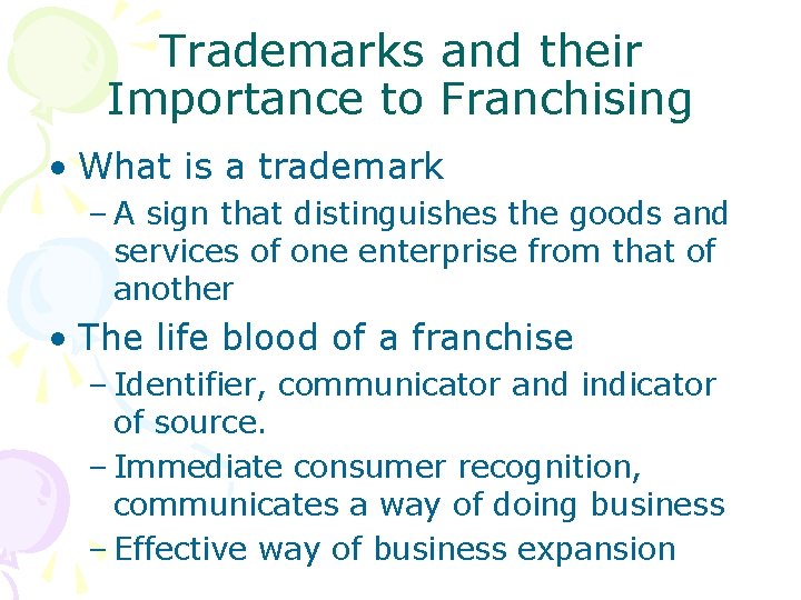 Trademarks and their Importance to Franchising • What is a trademark – A sign