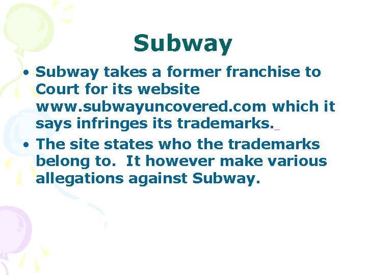 Subway • Subway takes a former franchise to Court for its website www. subwayuncovered.