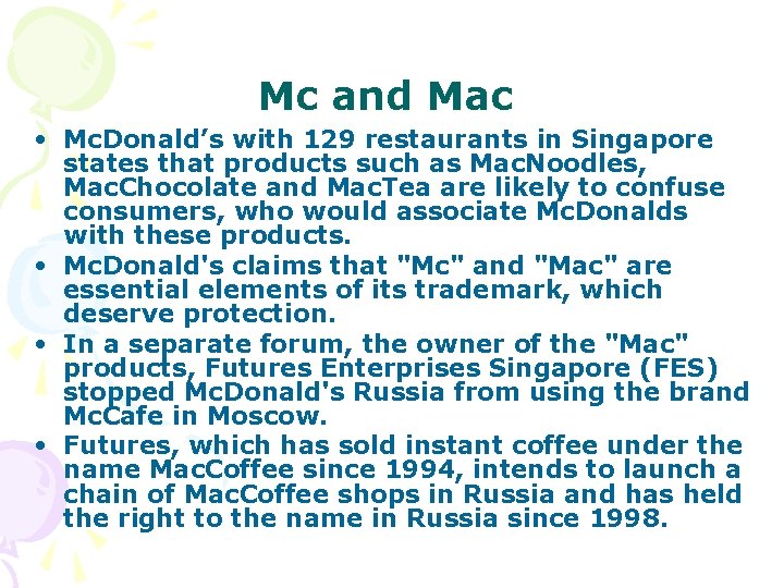 Mc and Mac • Mc. Donald’s with 129 restaurants in Singapore states that products