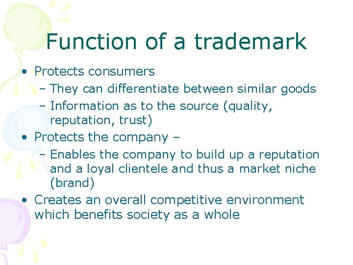 Function of a trademark • Protects consumers – They can differentiate between similar goods