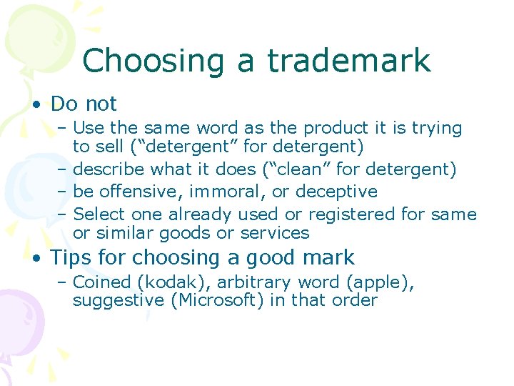 Choosing a trademark • Do not – Use the same word as the product