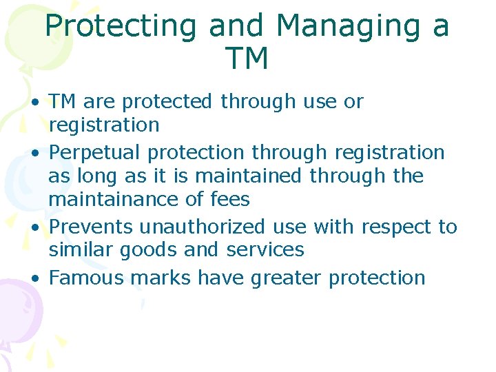 Protecting and Managing a TM • TM are protected through use or registration •