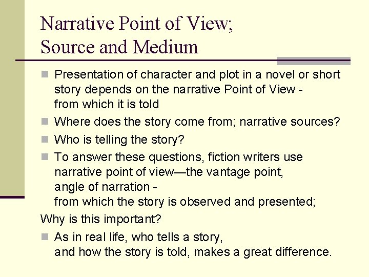 Narrative Point of View; Source and Medium n Presentation of character and plot in