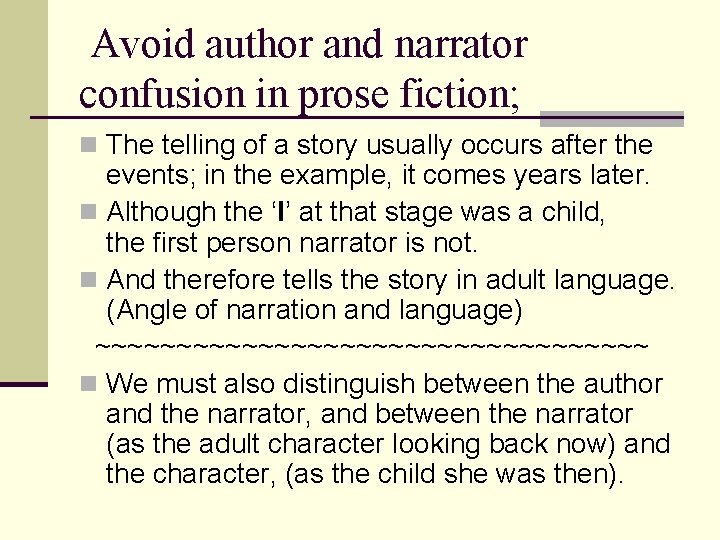 Avoid author and narrator confusion in prose fiction; n The telling of a story