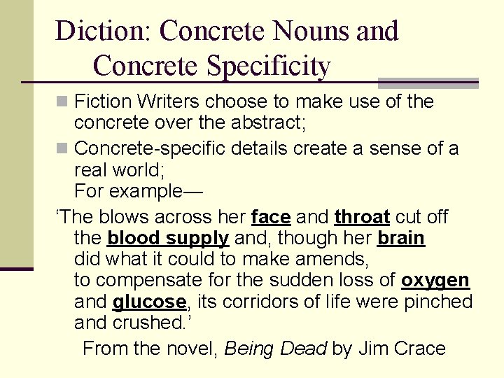 Diction: Concrete Nouns and Concrete Specificity n Fiction Writers choose to make use of