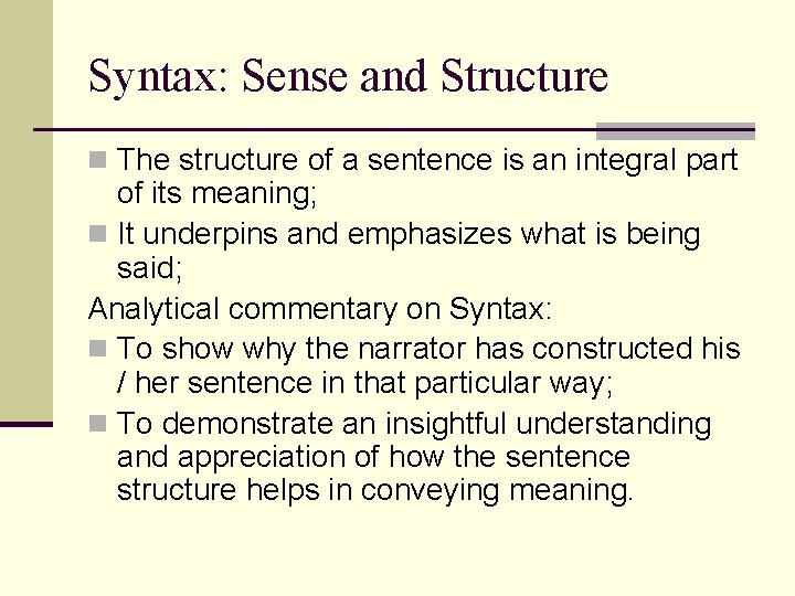 Syntax: Sense and Structure n The structure of a sentence is an integral part