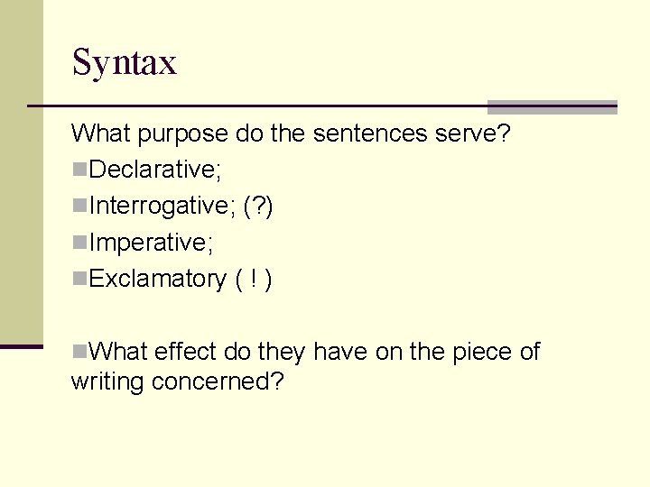 Syntax What purpose do the sentences serve? n. Declarative; n. Interrogative; (? ) n.