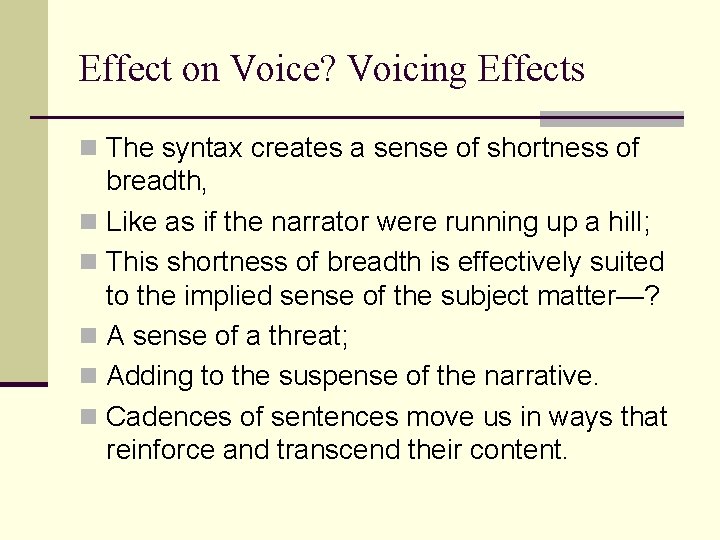 Effect on Voice? Voicing Effects n The syntax creates a sense of shortness of
