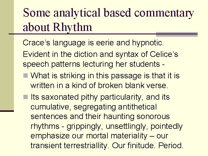 Some analytical based commentary about Rhythm Crace’s language is eerie and hypnotic. Evident in
