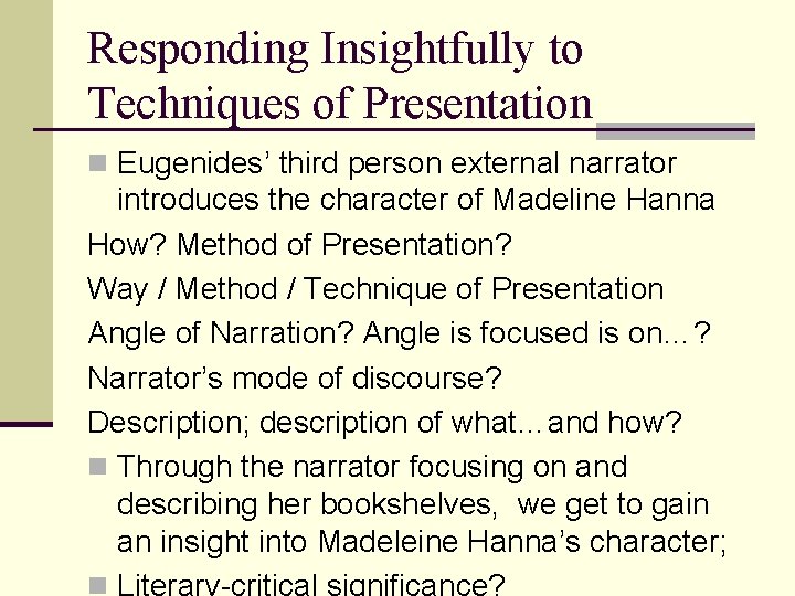 Responding Insightfully to Techniques of Presentation n Eugenides’ third person external narrator introduces the