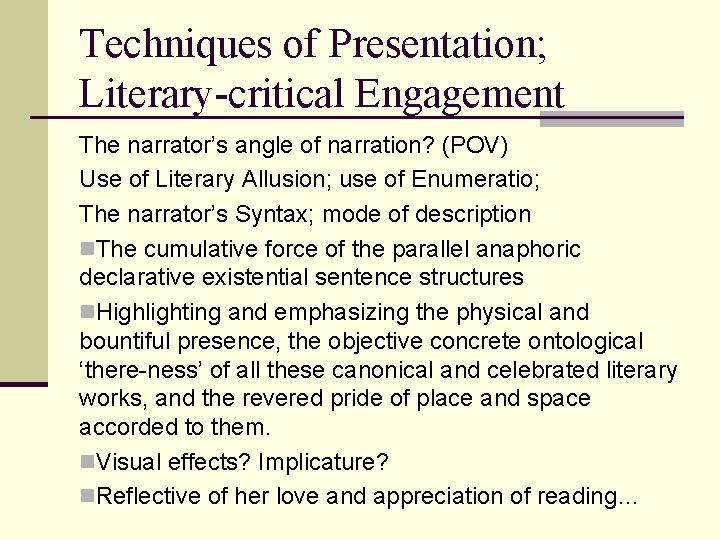 Techniques of Presentation; Literary-critical Engagement The narrator’s angle of narration? (POV) Use of Literary