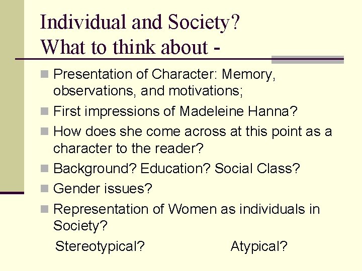 Individual and Society? What to think about n Presentation of Character: Memory, observations, and