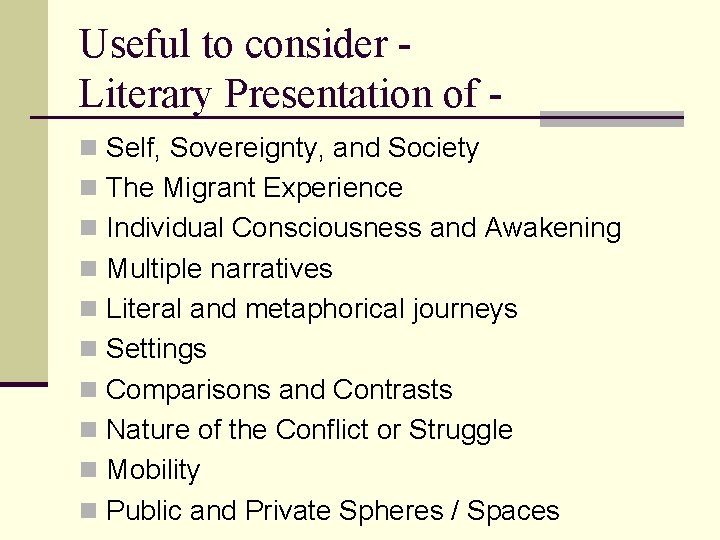Useful to consider Literary Presentation of n Self, Sovereignty, and Society n The Migrant
