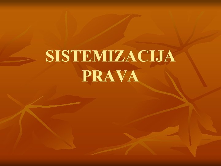 SISTEMIZACIJA PRAVA 