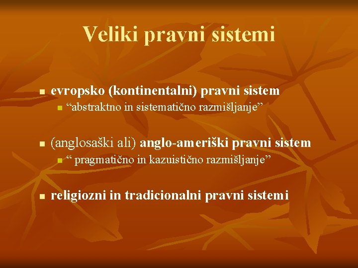 Veliki pravni sistemi n evropsko (kontinentalni) pravni sistem n n (anglosaški ali) anglo-ameriški pravni