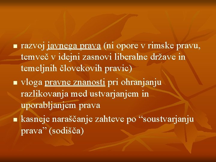 n n n razvoj javnega prava (ni opore v rimske pravu, temveč v idejni