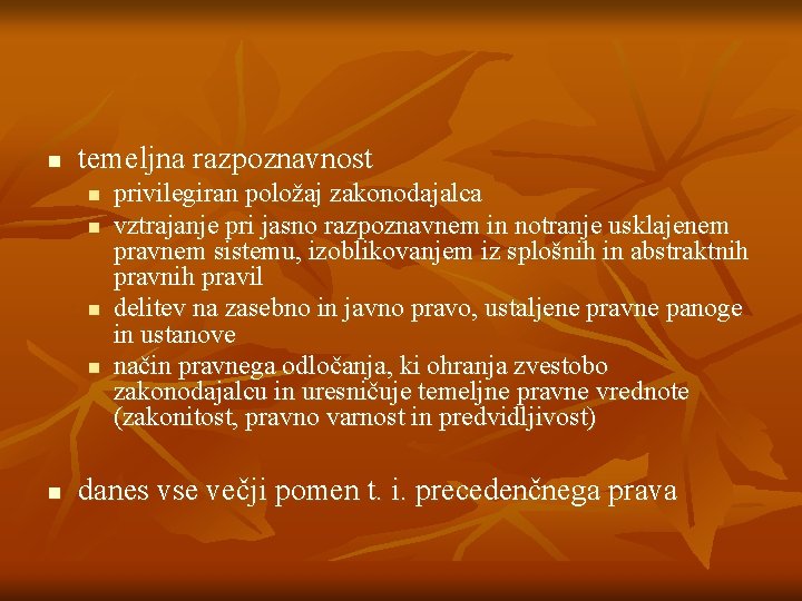 n temeljna razpoznavnost n n n privilegiran položaj zakonodajalca vztrajanje pri jasno razpoznavnem in