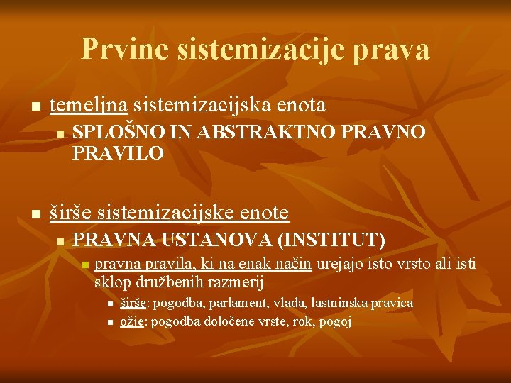 Prvine sistemizacije prava n temeljna sistemizacijska enota n n SPLOŠNO IN ABSTRAKTNO PRAVILO širše