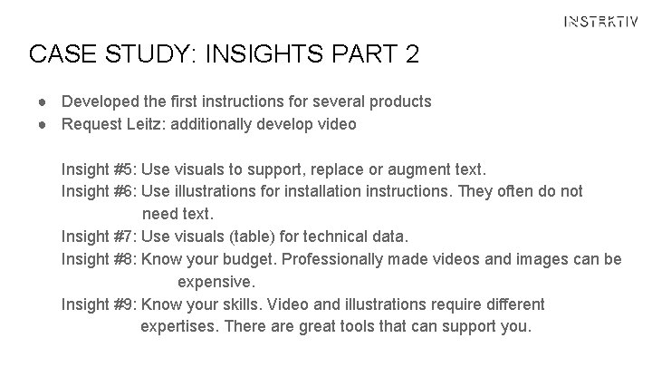CASE STUDY: INSIGHTS PART 2 ● Developed the first instructions for several products ●