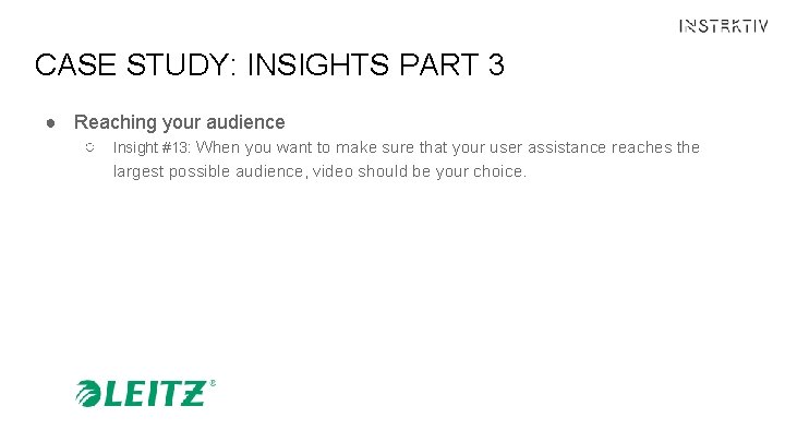 CASE STUDY: INSIGHTS PART 3 ● Reaching your audience ○ Insight #13: When you