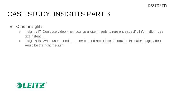 CASE STUDY: INSIGHTS PART 3 ● Other insights ○ ○ Insight #17: Don’t use