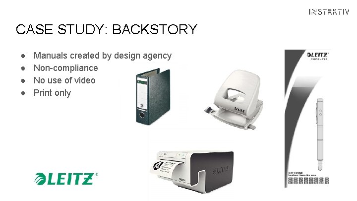 CASE STUDY: BACKSTORY ● ● Manuals created by design agency Non-compliance No use of