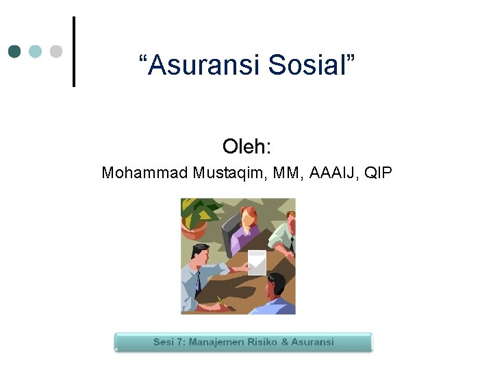 “Asuransi Sosial” Oleh: Mohammad Mustaqim, MM, AAAIJ, QIP 
