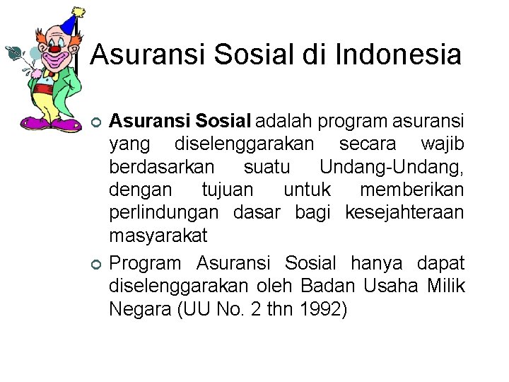 Asuransi Sosial di Indonesia ¢ ¢ Asuransi Sosial adalah program asuransi yang diselenggarakan secara