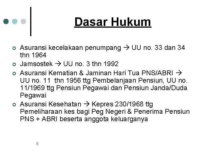 Dasar Hukum ¢ ¢ Asuransi kecelakaan penumpang UU no. 33 dan 34 thn 1964