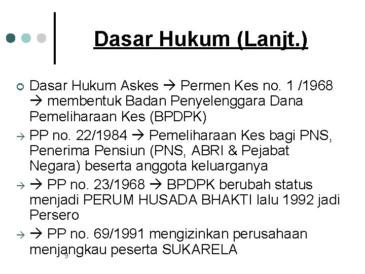 Dasar Hukum (Lanjt. ) Dasar Hukum Askes Permen Kes no. 1 /1968 membentuk Badan