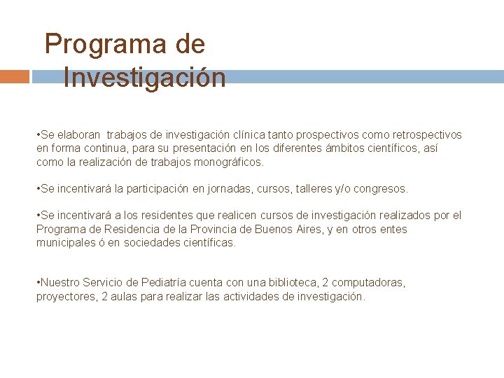Programa de Investigación • Se elaboran trabajos de investigación clínica tanto prospectivos como retrospectivos