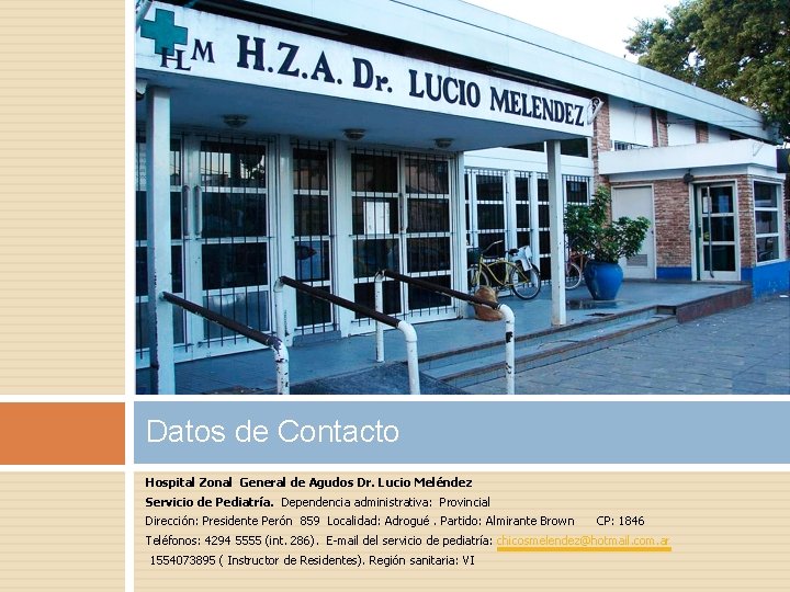 Datos de Contacto Hospital Zonal General de Agudos Dr. Lucio Meléndez Servicio de Pediatría.