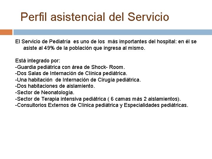 Perfil asistencial del Servicio El Servicio de Pediatría es uno de los más importantes