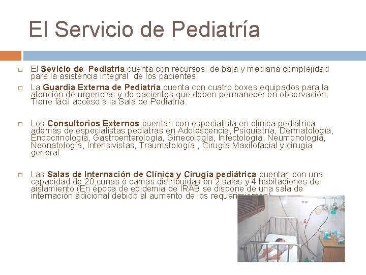 El Servicio de Pediatría El Sevicio de Pediatría cuenta con recursos de baja y