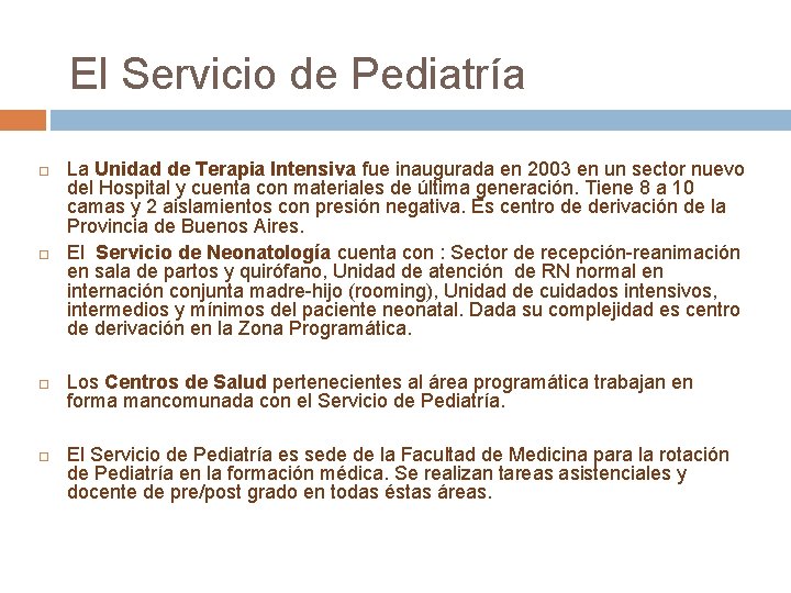 El Servicio de Pediatría La Unidad de Terapia Intensiva fue inaugurada en 2003 en