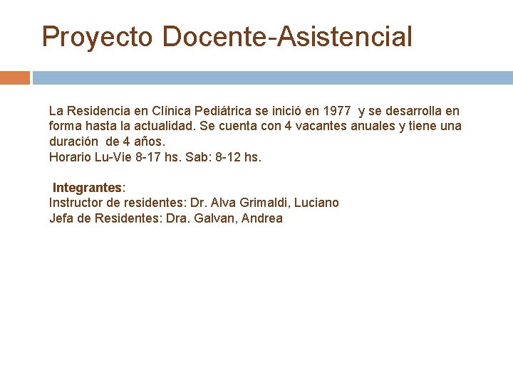 Proyecto Docente-Asistencial La Residencia en Clínica Pediátrica se inició en 1977 y se desarrolla