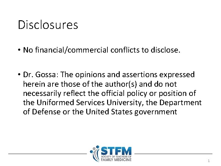 Disclosures • No financial/commercial conflicts to disclose. • Dr. Gossa: The opinions and assertions