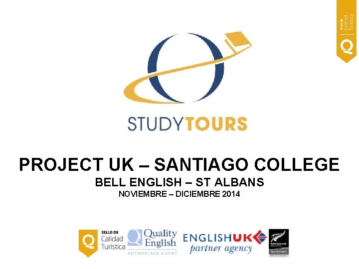 PROJECT UK – SANTIAGO COLLEGE BELL ENGLISH – ST ALBANS NOVIEMBRE – DICIEMBRE 2014