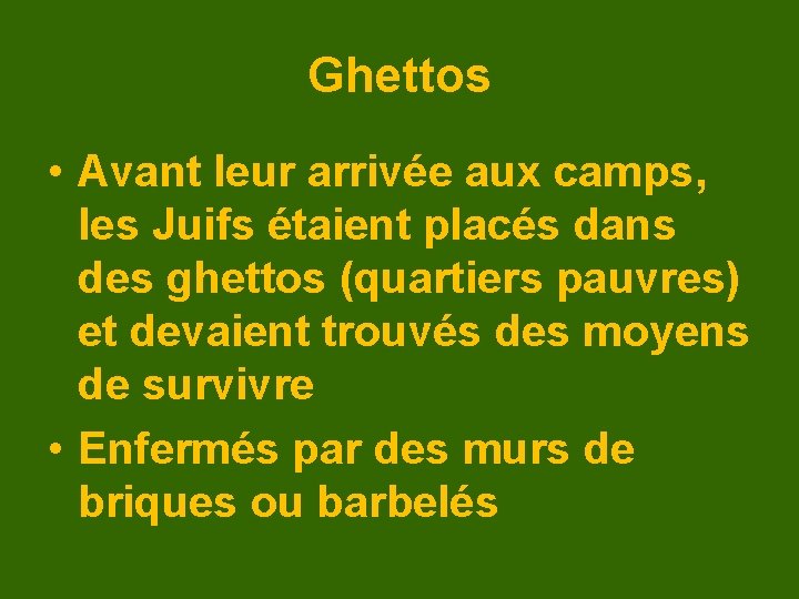 Ghettos • Avant leur arrivée aux camps, les Juifs étaient placés dans des ghettos